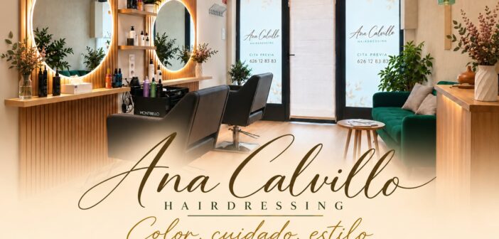 SALUD Y BELLEZA DEL CABELLO EN “ANA CALVILLO HAIRDRESSING”